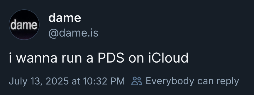 Bluesky post from @dame.is, "i wanna run a PDS on iCloud"